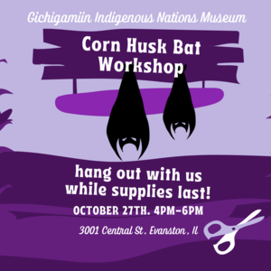 Corn Husk Bat Workshop | October 27, 4 - 6 PM Gichigamiin Museum 