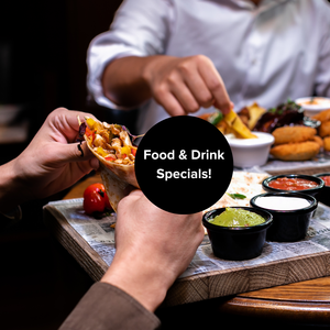 FOOD & DRINK SPECIALS